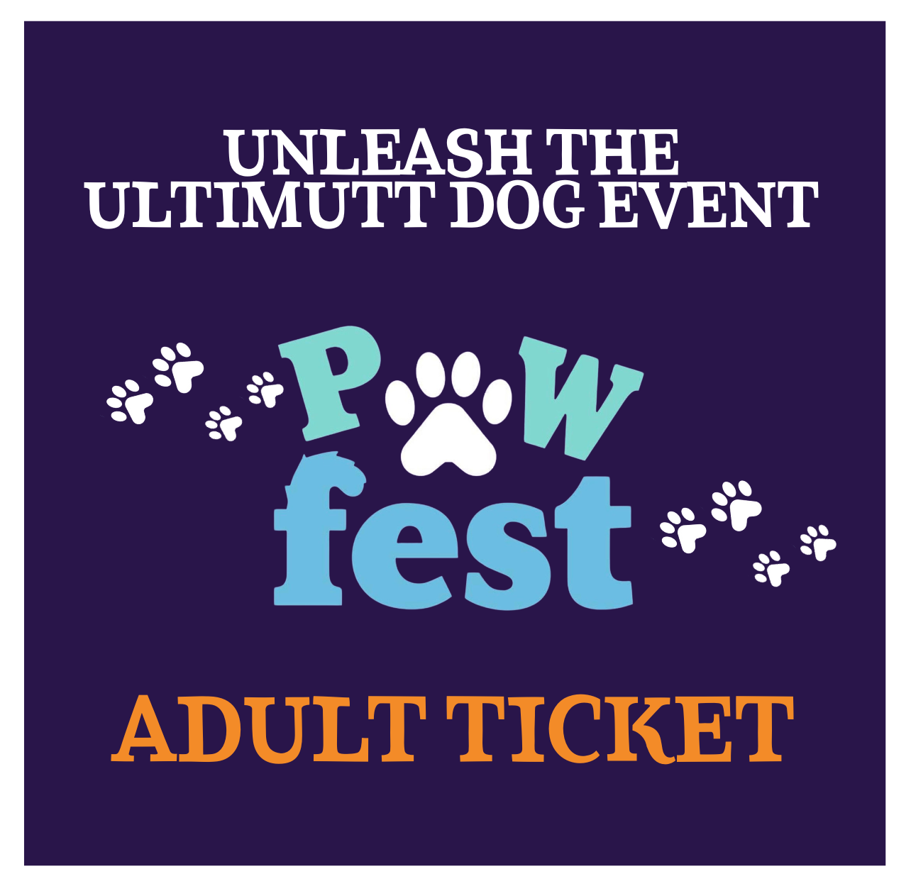 Pawfest 2026 | Unleash the Ultimutt Dog Event Adult Ticket (16-65yrs)