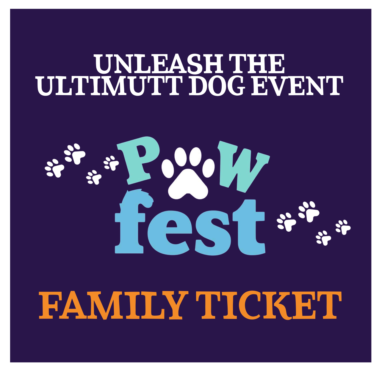 Pawfest 2026 | Unleash the Ultimutt Dog Event Family Ticket (2 Adults & 2 Children)
